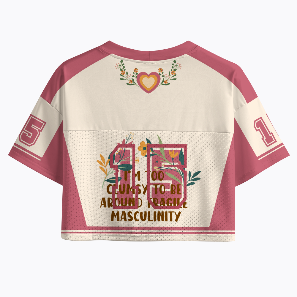 I'm too Clumsy to be Around Fragile Masculinity Crop Sports Jersey