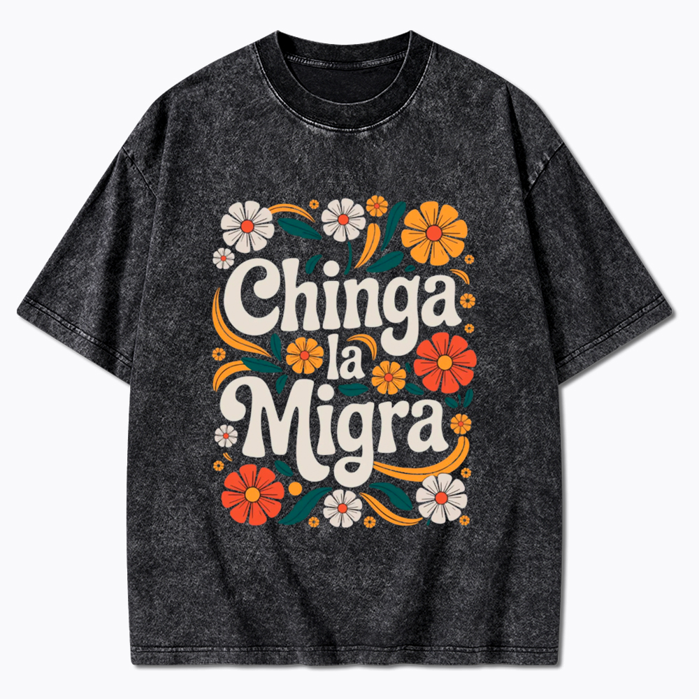 Chinga La Migra Washed T-Shirt