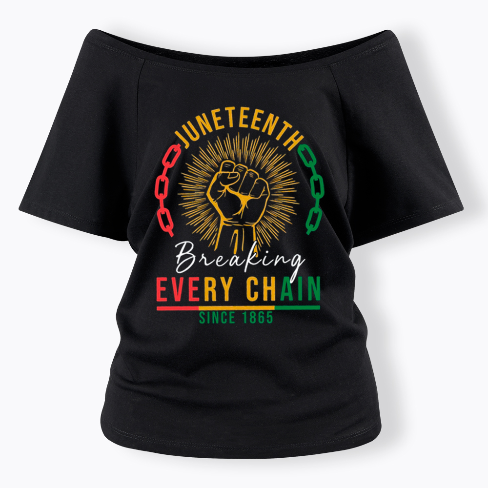 Breaking Every Chain Juneteenth Off Shoulder T-shirt