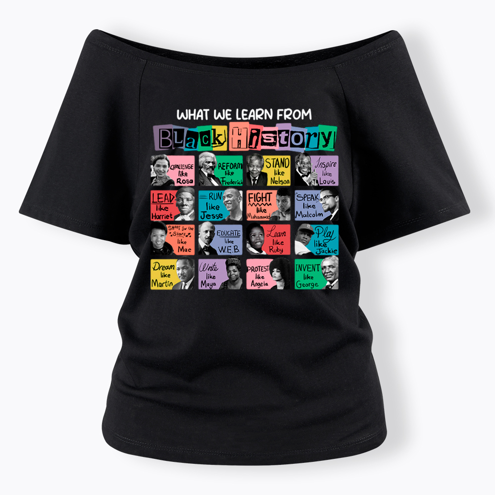 What We Learn From Black History Off Shoulder T-shirt
