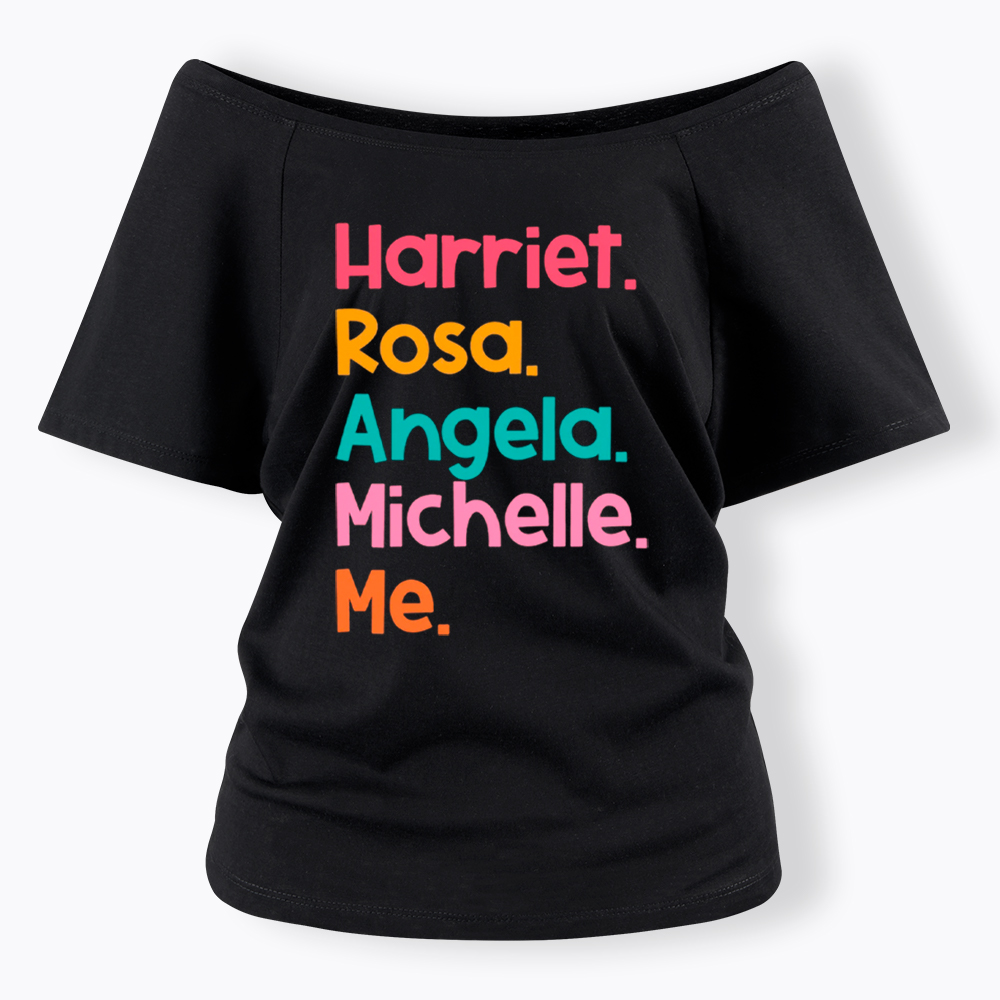 Women Leaders Harriet Rosa Angela Michelle Me Off Shoulder T-shirt