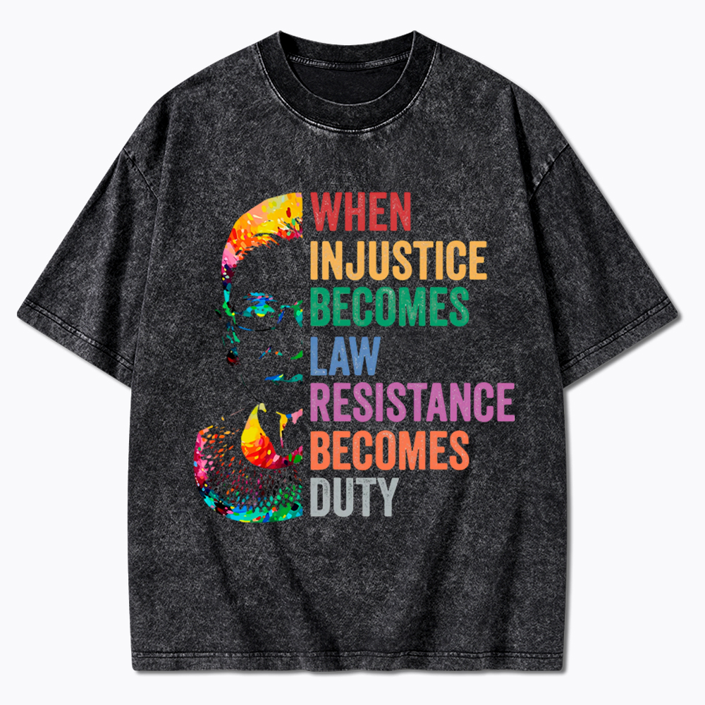 RBG When Injustice Becomes Law Resistance Becomes Duty Washed T-Shirt