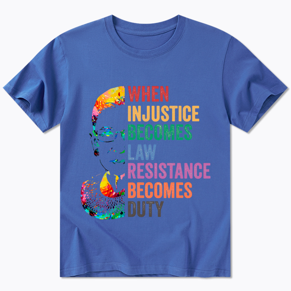 RBG When Injustice Becomes Law Resistance Becomes Duty Classic T-Shirt