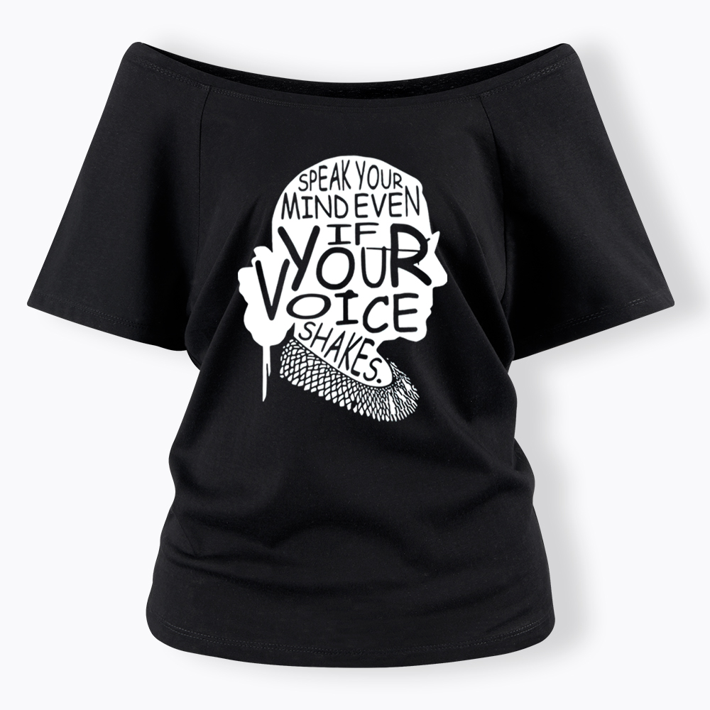 RBG Speak Your Mind Even Even If Your Voice Shakes Off Shoulder T-shirt