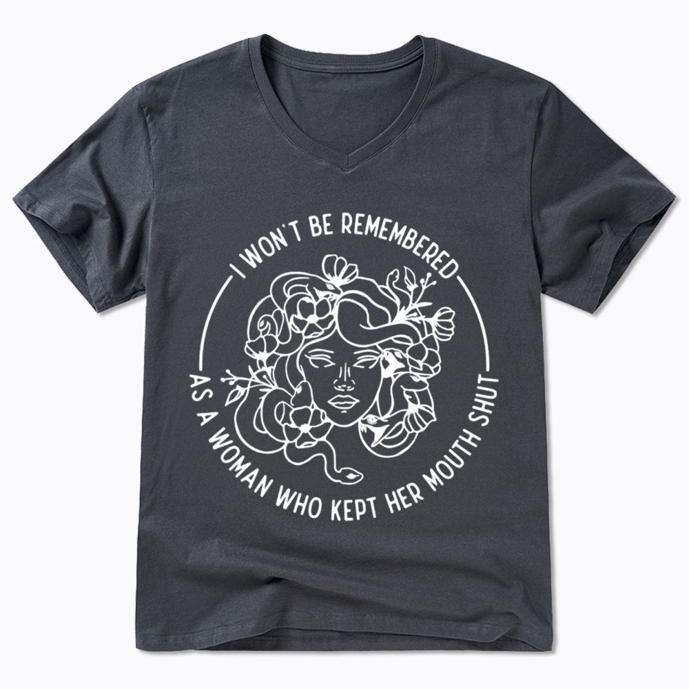 Feminist I Won't Be Remembered As A Woman Who Kept My Mouth Shut V-Neck Classic T-Shirt