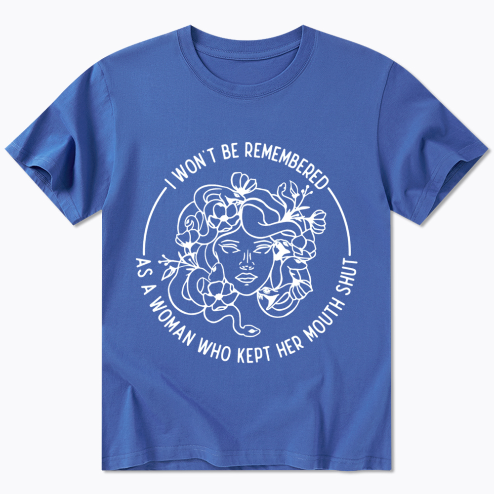 Feminist I Won't Be Remembered As A Woman Who Kept My Mouth Shut Classic T-Shirt