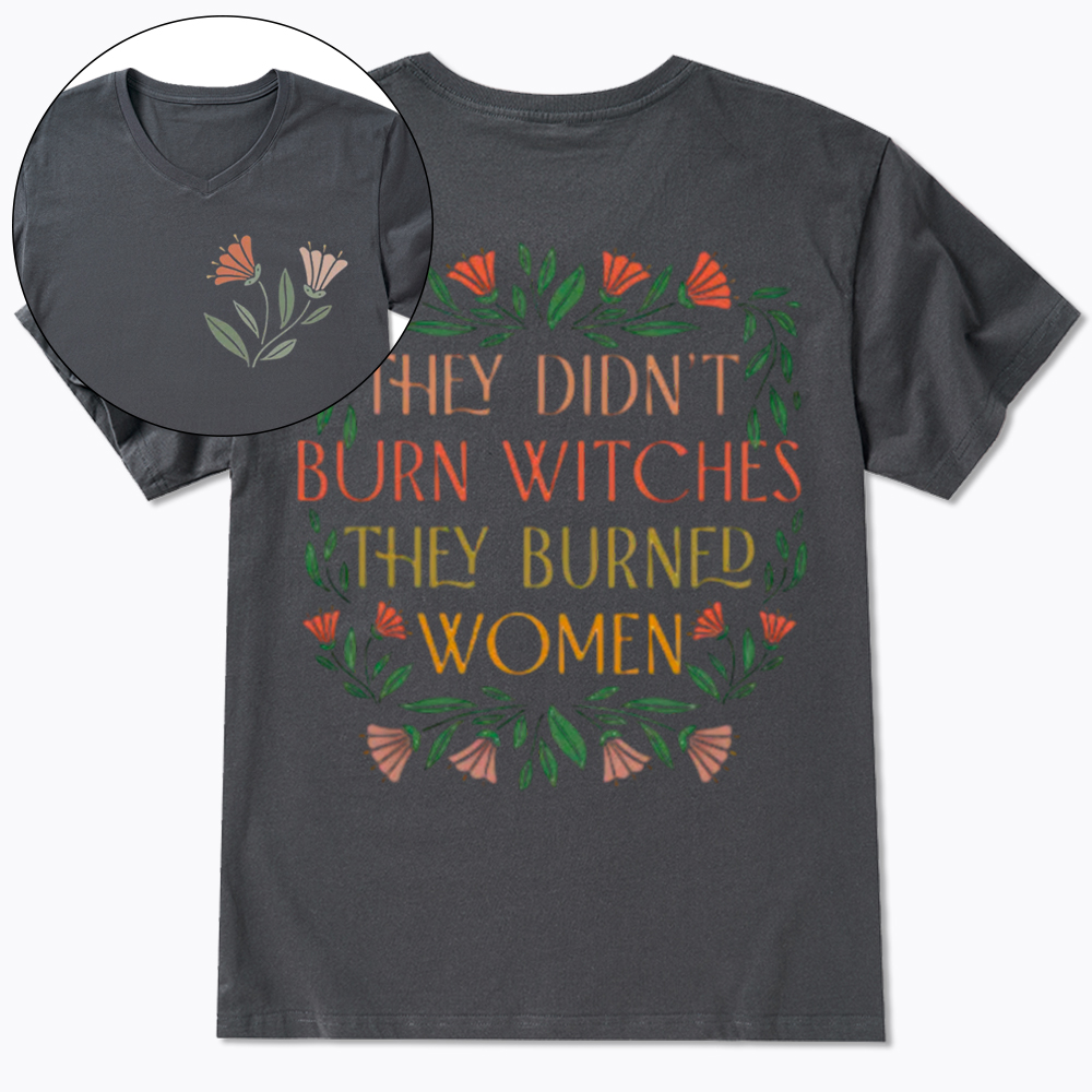 They Didn't Burn Witches They Burned Women V-Neck Classic T-Shirt