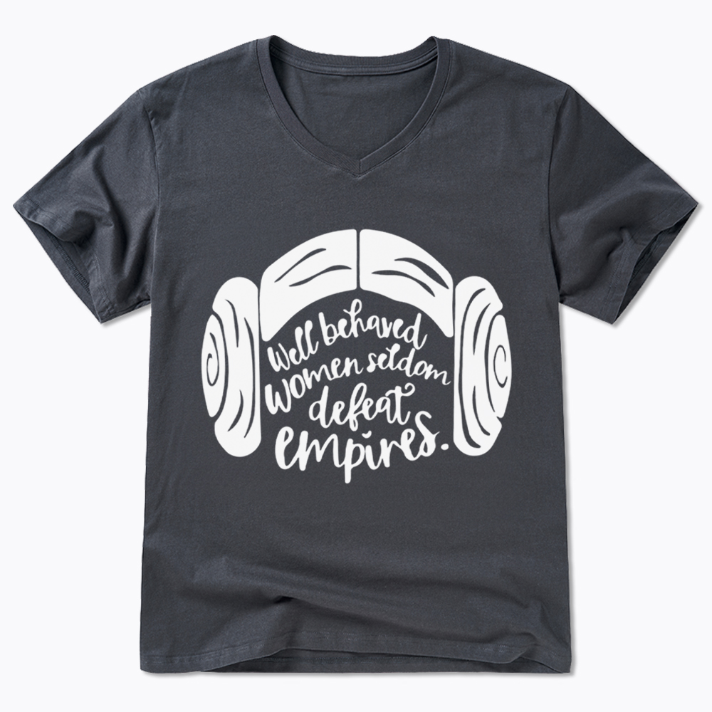 Well Behaved Women Seldom Defeat Empires V-Neck Classic T-Shirt