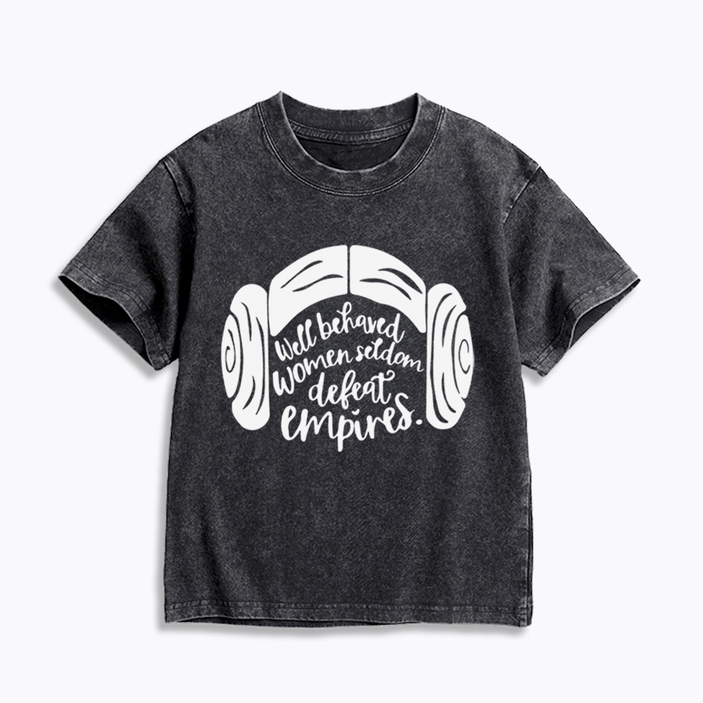 Well Behaved Women Seldom Defeat Empires Kids Washed T-Shirt