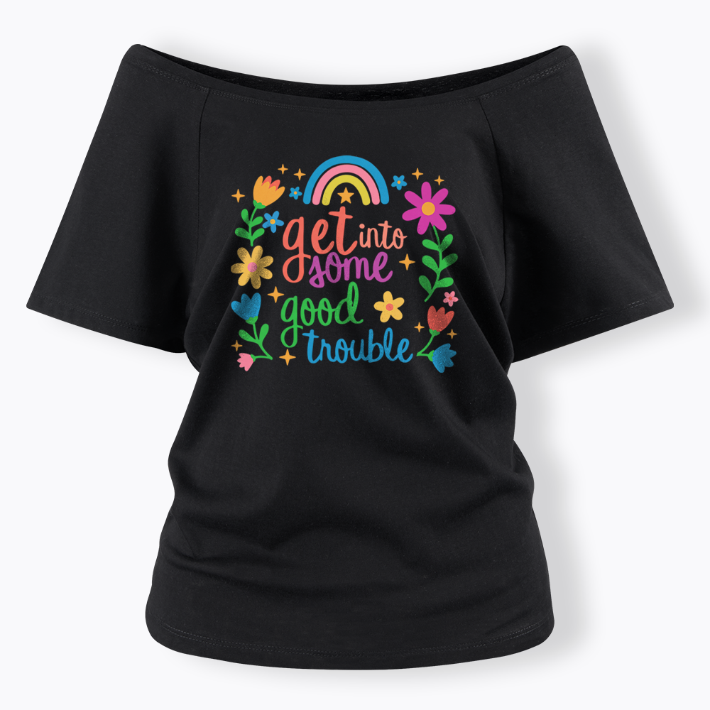 Good Trouble Activism Off Shoulder T-shirt