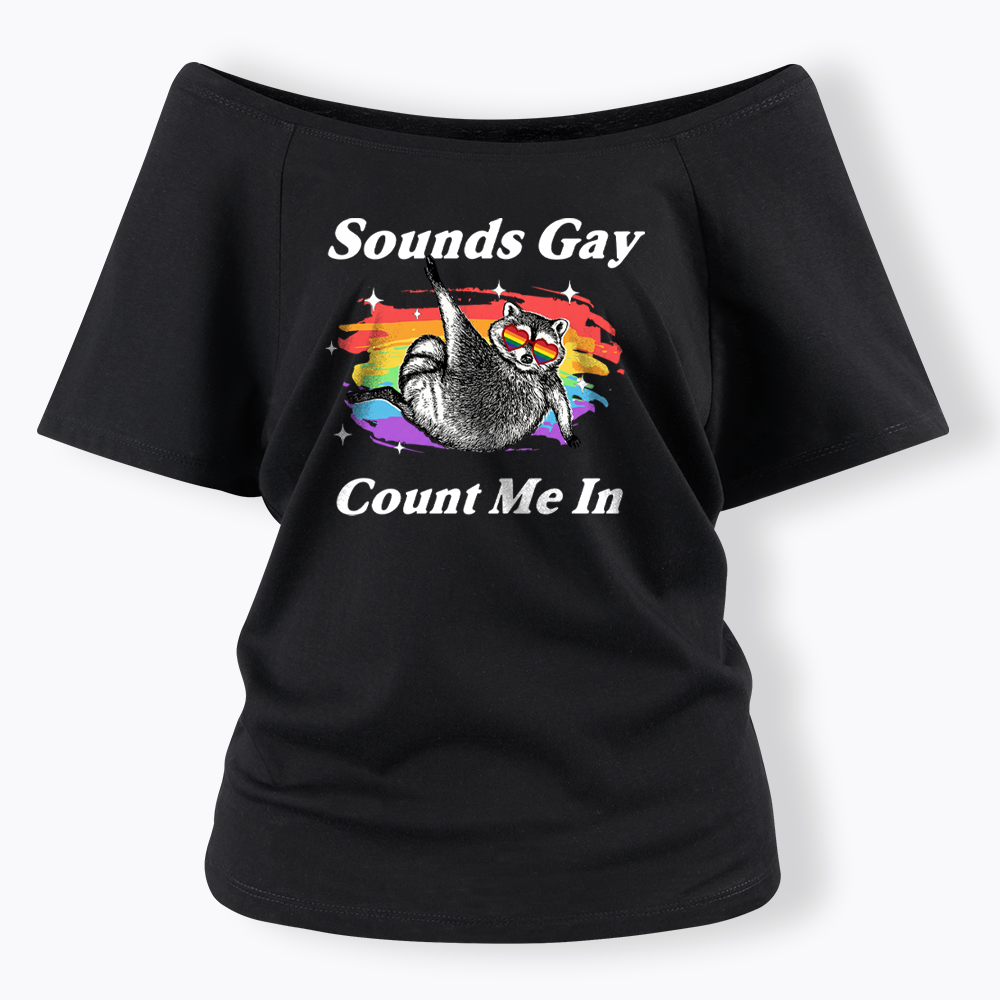 Sounds Gay Raccoon Pride  Off Shoulder T-shirt