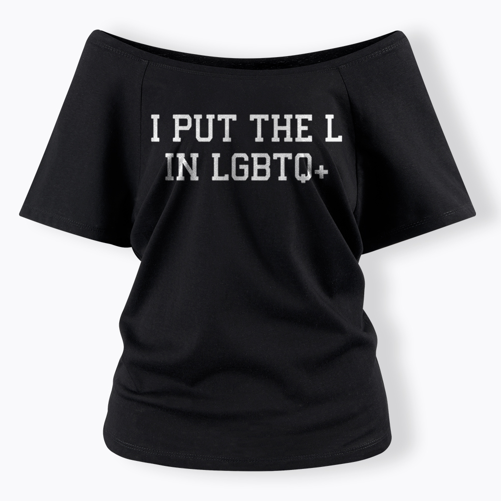 I Put The L In LGBTQ+ Off Shoulder T-Shirt