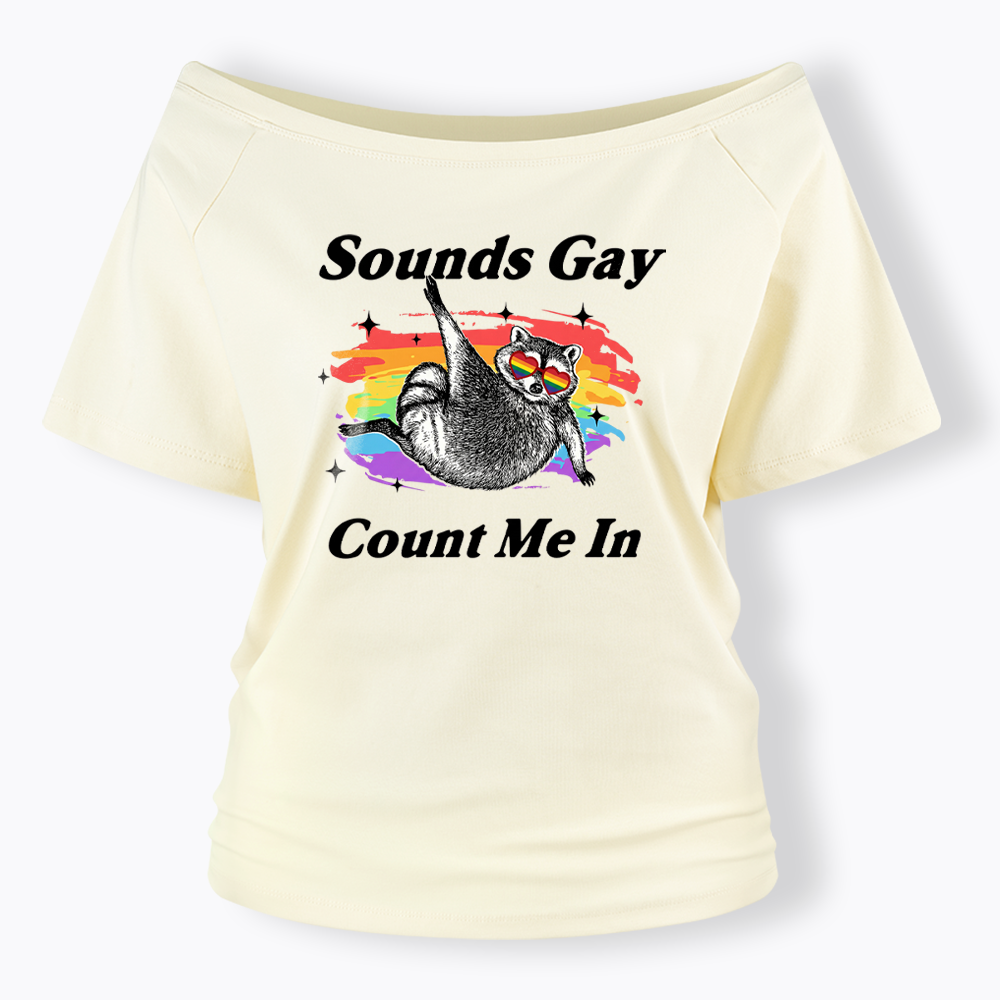 Sounds Gay Raccoon Pride  Off Shoulder T-shirt