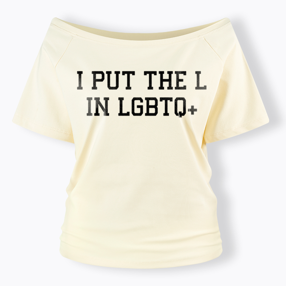 I Put The L In LGBTQ+ Off Shoulder T-Shirt