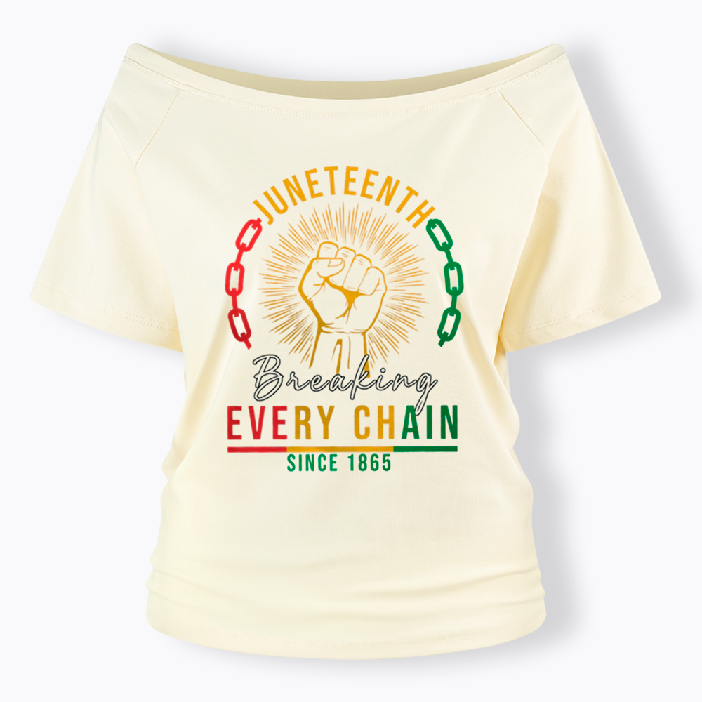 Breaking Every Chain Juneteenth Off Shoulder T-shirt