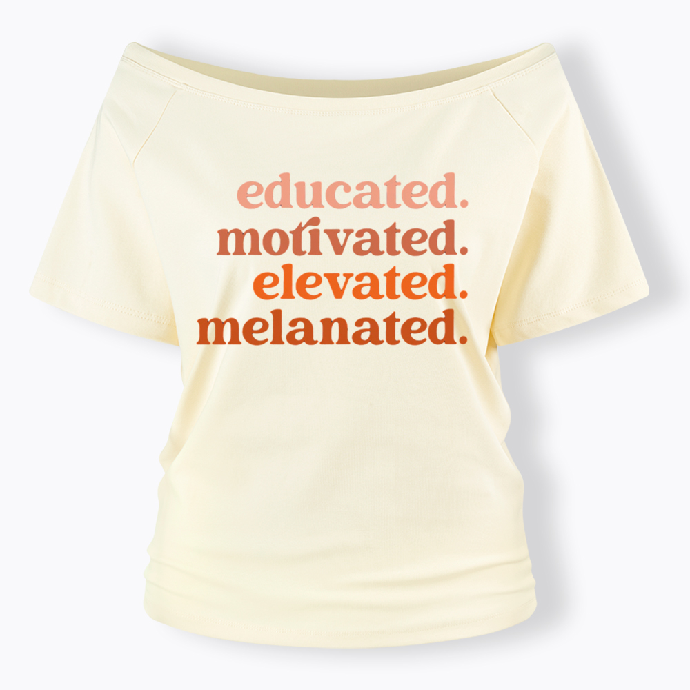 Educated Motivated Melanated Off Shoulder T-shirt