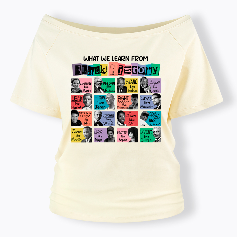 What We Learn From Black History Off Shoulder T-shirt