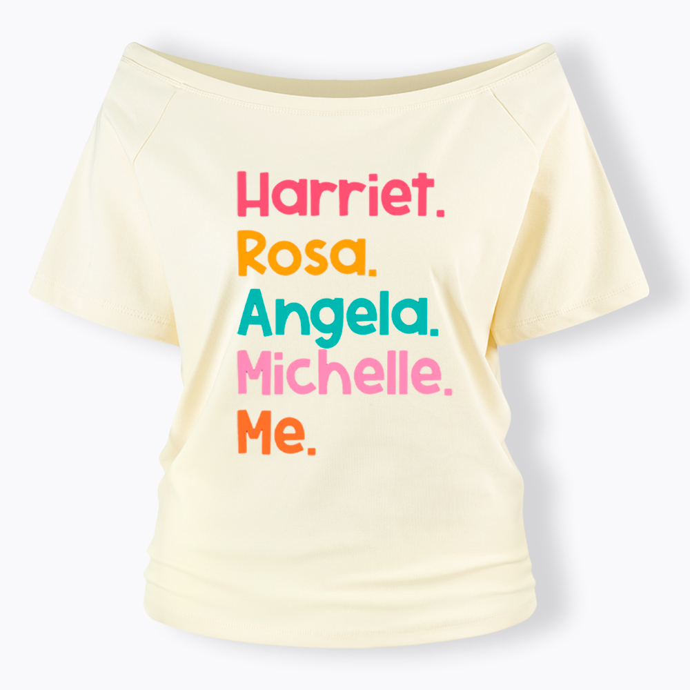 Women Leaders Harriet Rosa Angela Michelle Me Off Shoulder T-shirt