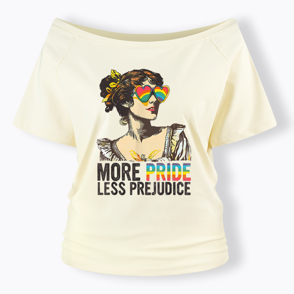 More Pride Less Prejudice Off Shoulder T-shirt