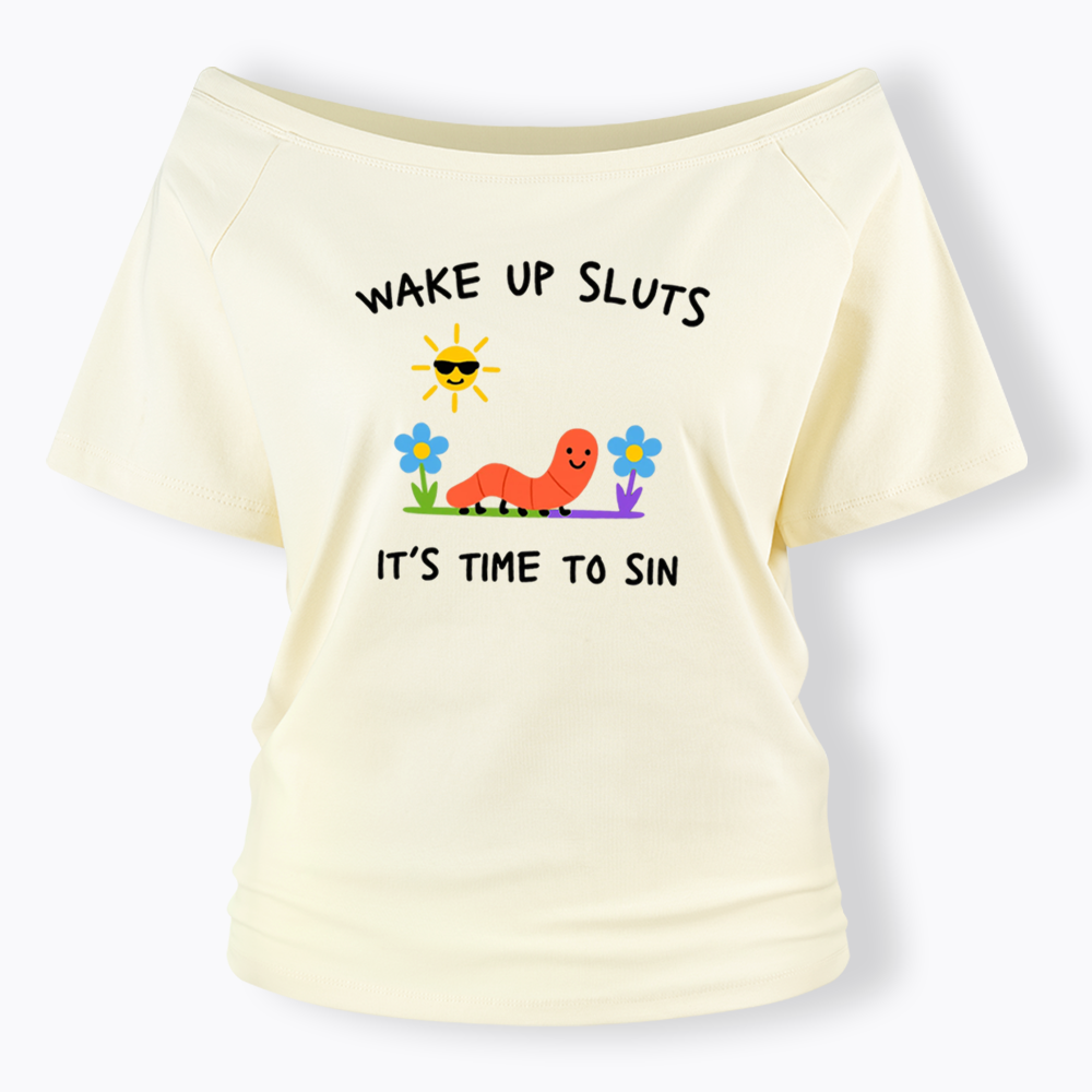Wake Up Sluts Off Shoulder T-shirts