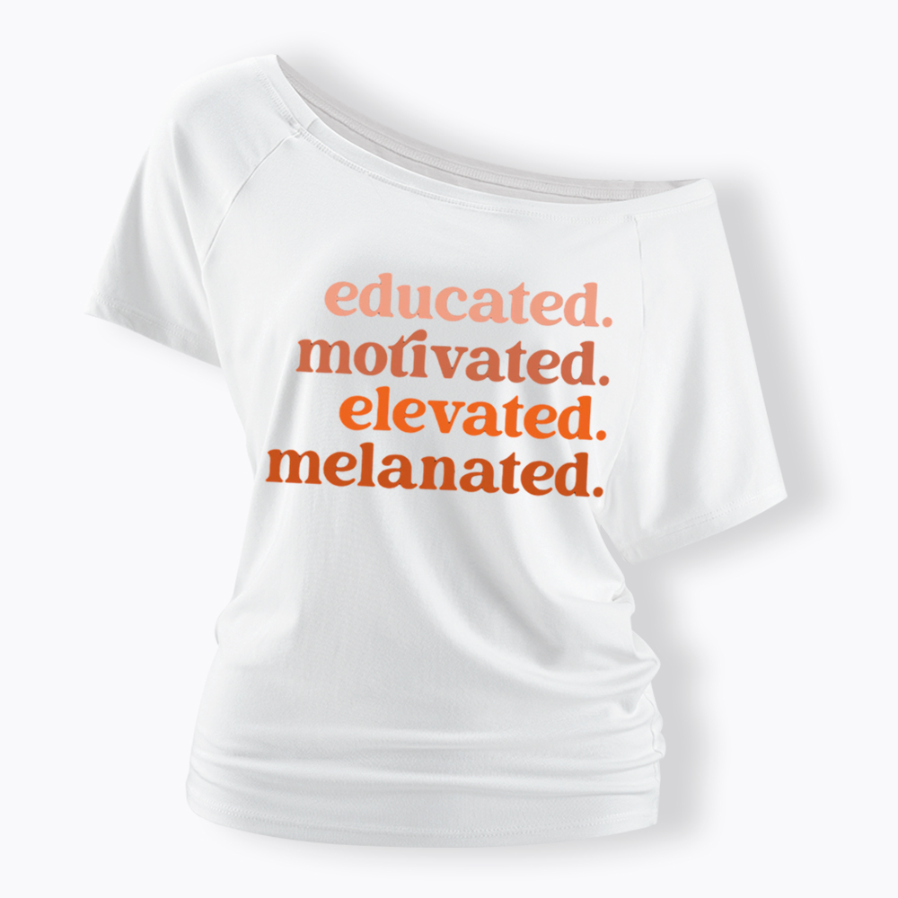 Educated Motivated Melanated Off Shoulder T-shirt