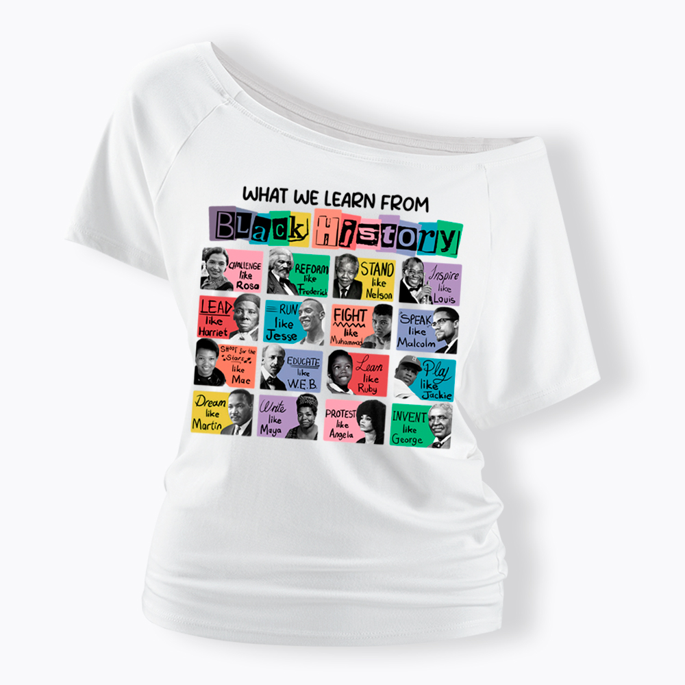 What We Learn From Black History Off Shoulder T-shirt