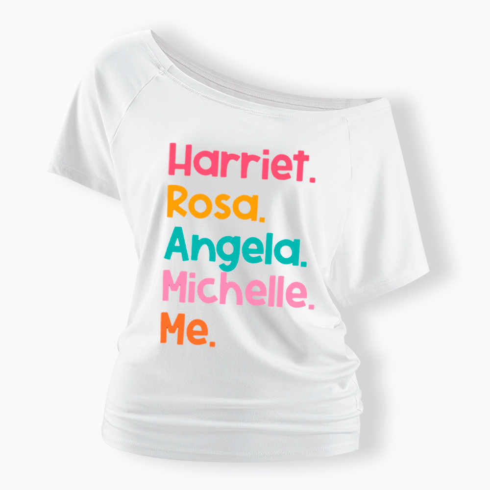 Women Leaders Harriet Rosa Angela Michelle Me Off Shoulder T-shirt