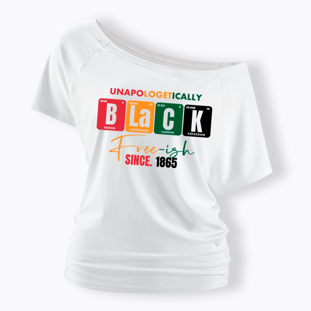 Unapologetically Black Free‑ish Since 1865 Off Shoulder T-shirt