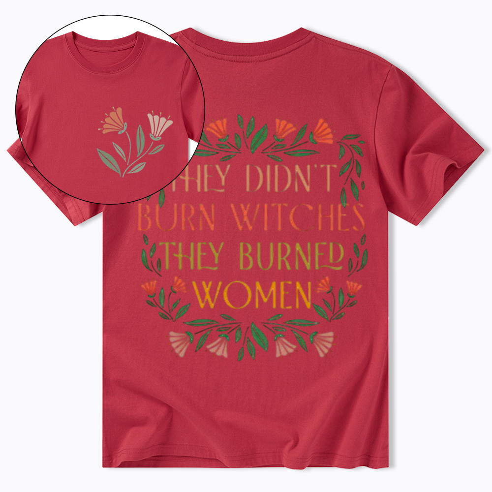 They Didn't Burn Witches They Burned Women Classic T-Shirt