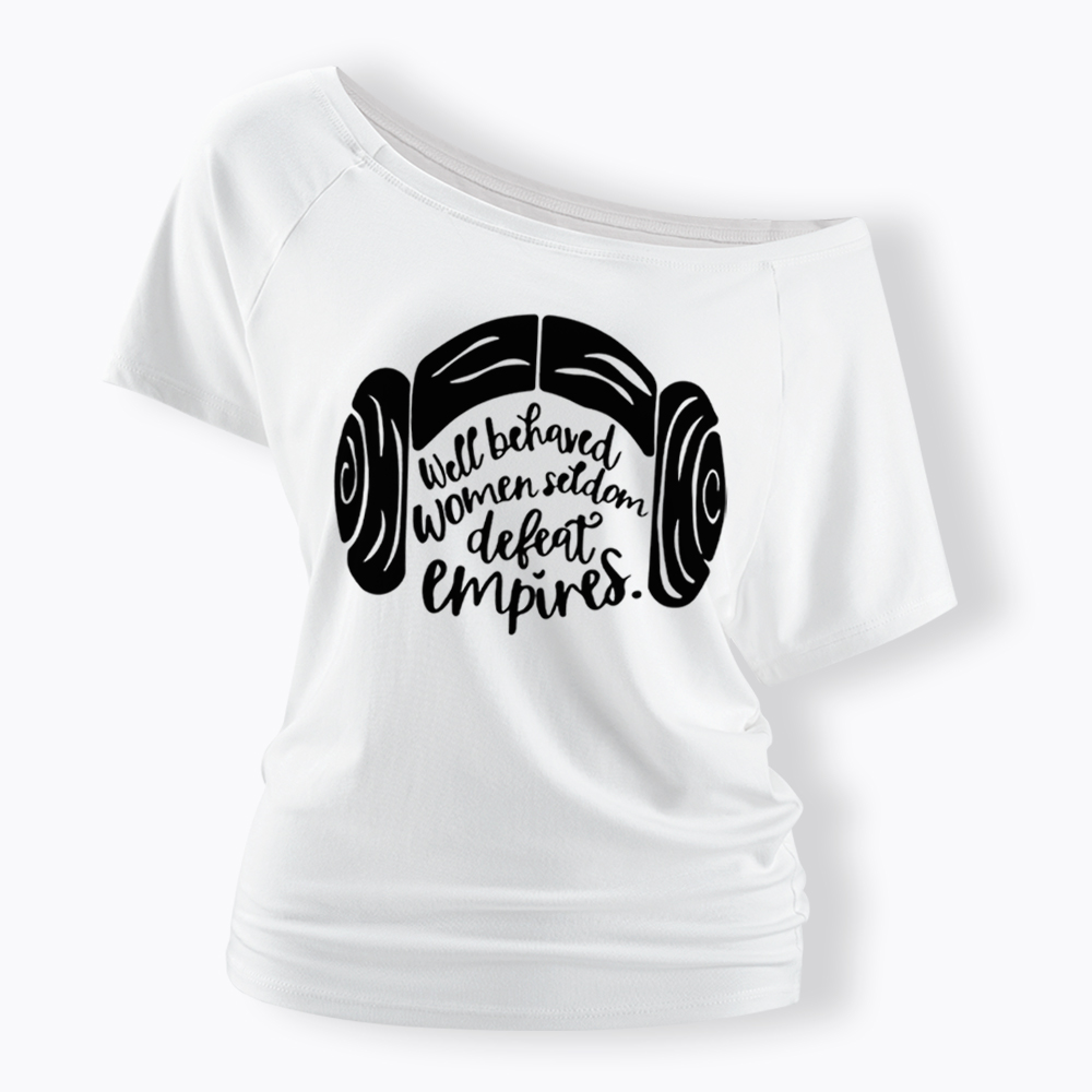 Well Behaved Women Seldom Defeat Empires Off Shoulder T-shirt