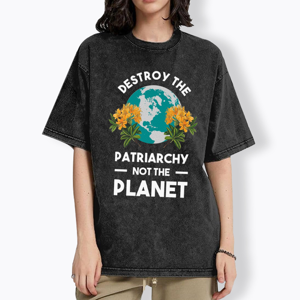 Destroy The Patriarchy Not The Planet Washed T-Shirt