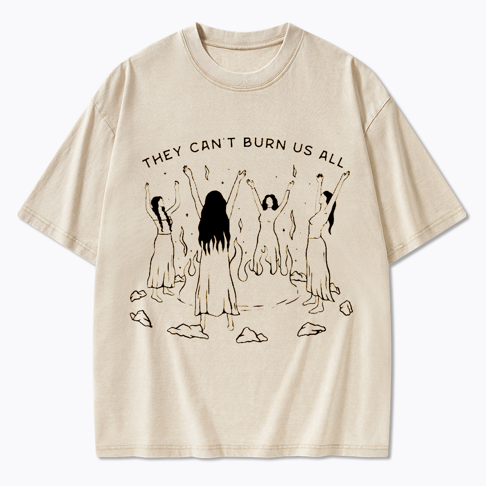 They Can't Burn Us All Washed T-Shirt