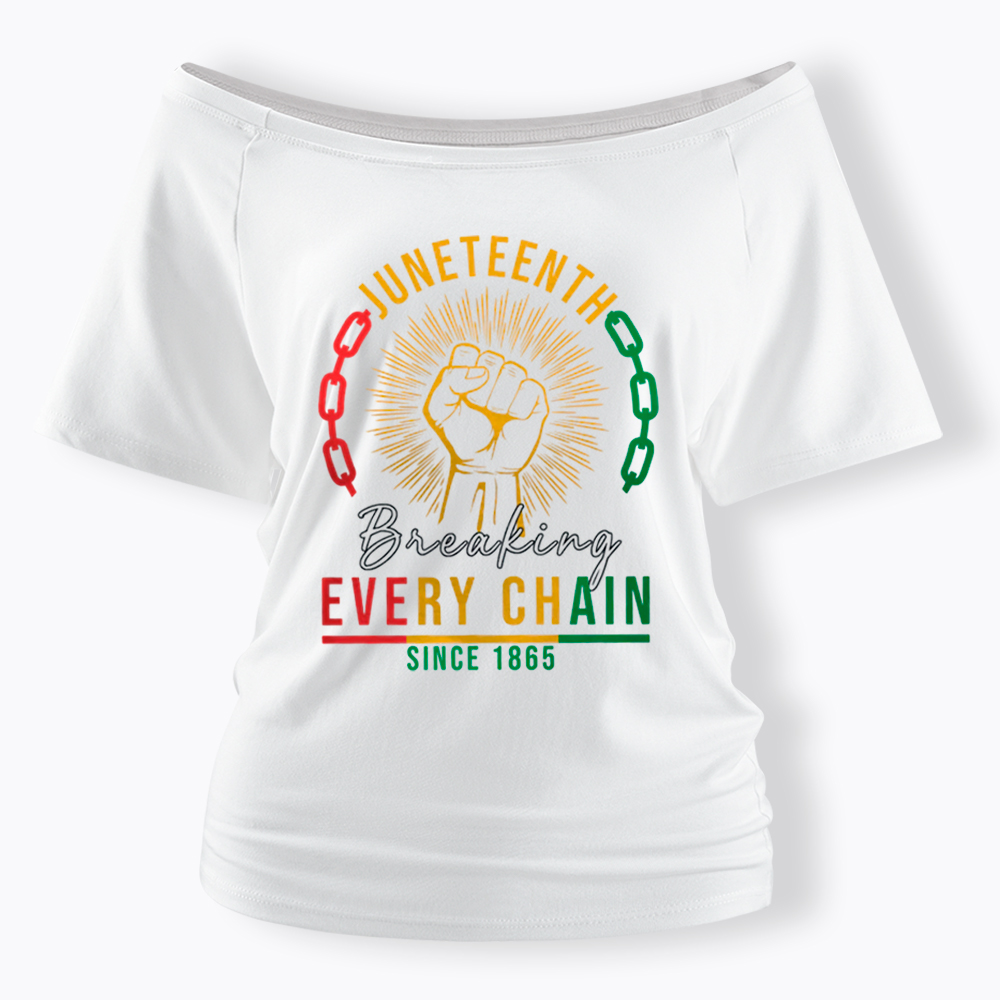 Breaking Every Chain Juneteenth Off Shoulder T-shirt