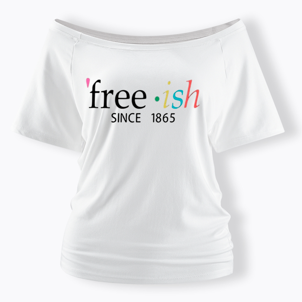 Freeish Juneteenth Since 1865 Off Shoulder T-shirt