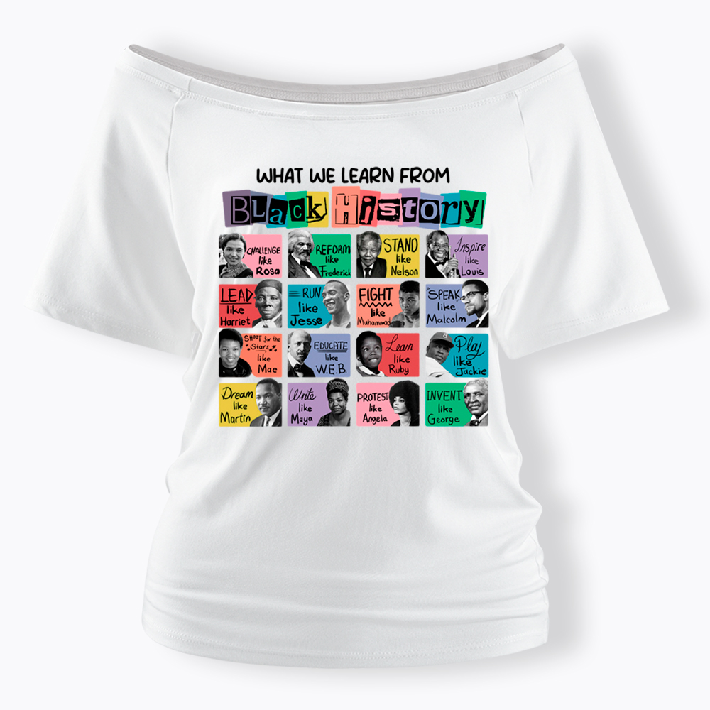 What We Learn From Black History Off Shoulder T-shirt