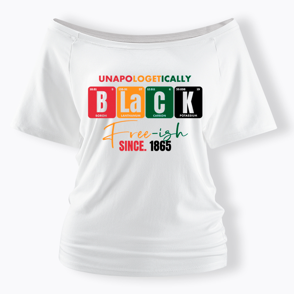 Unapologetically Black Free‑ish Since 1865 Off Shoulder T-shirt