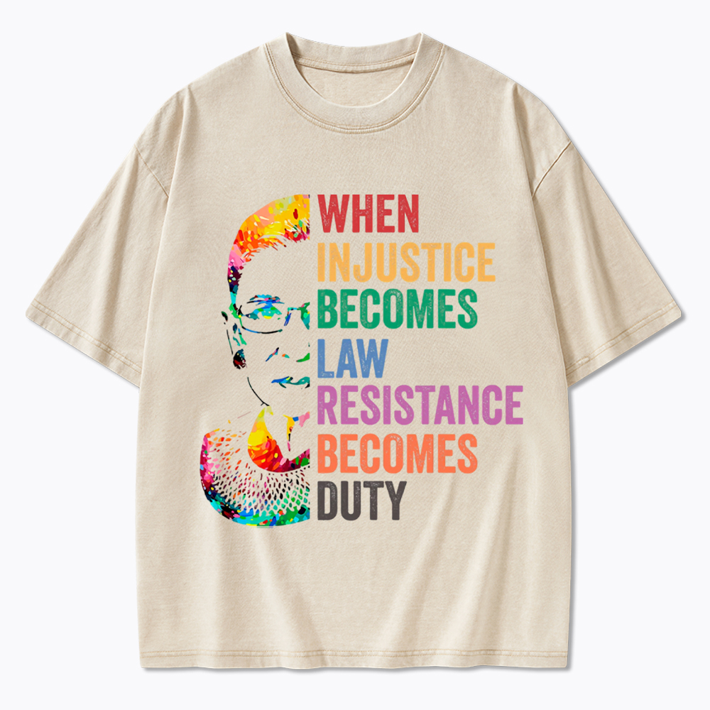 RBG When Injustice Becomes Law Resistance Becomes Duty Washed T-Shirt