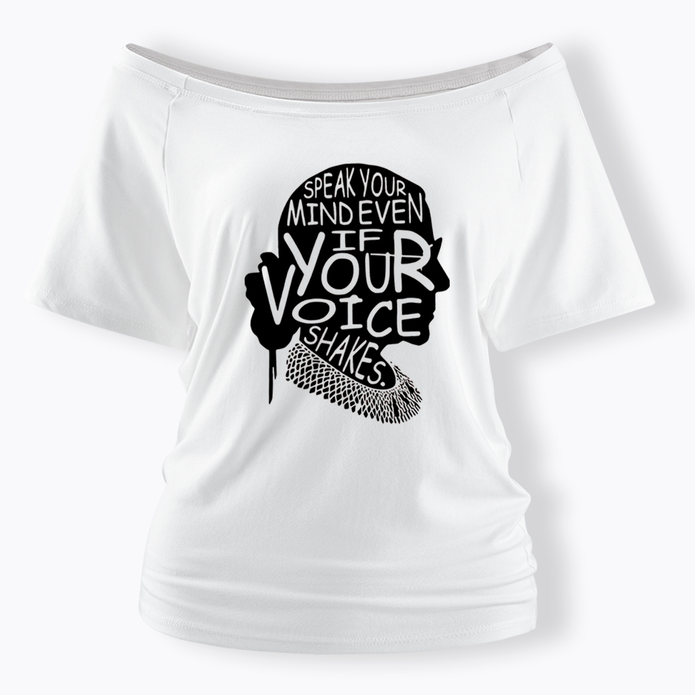 RBG Speak Your Mind Even Even If Your Voice Shakes Off Shoulder T-shirt