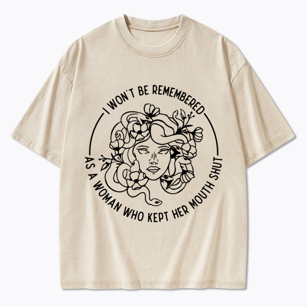 Feminist I Won't Be Remembered As A Woman Who Kept My Mouth Shut Washed T-Shirt