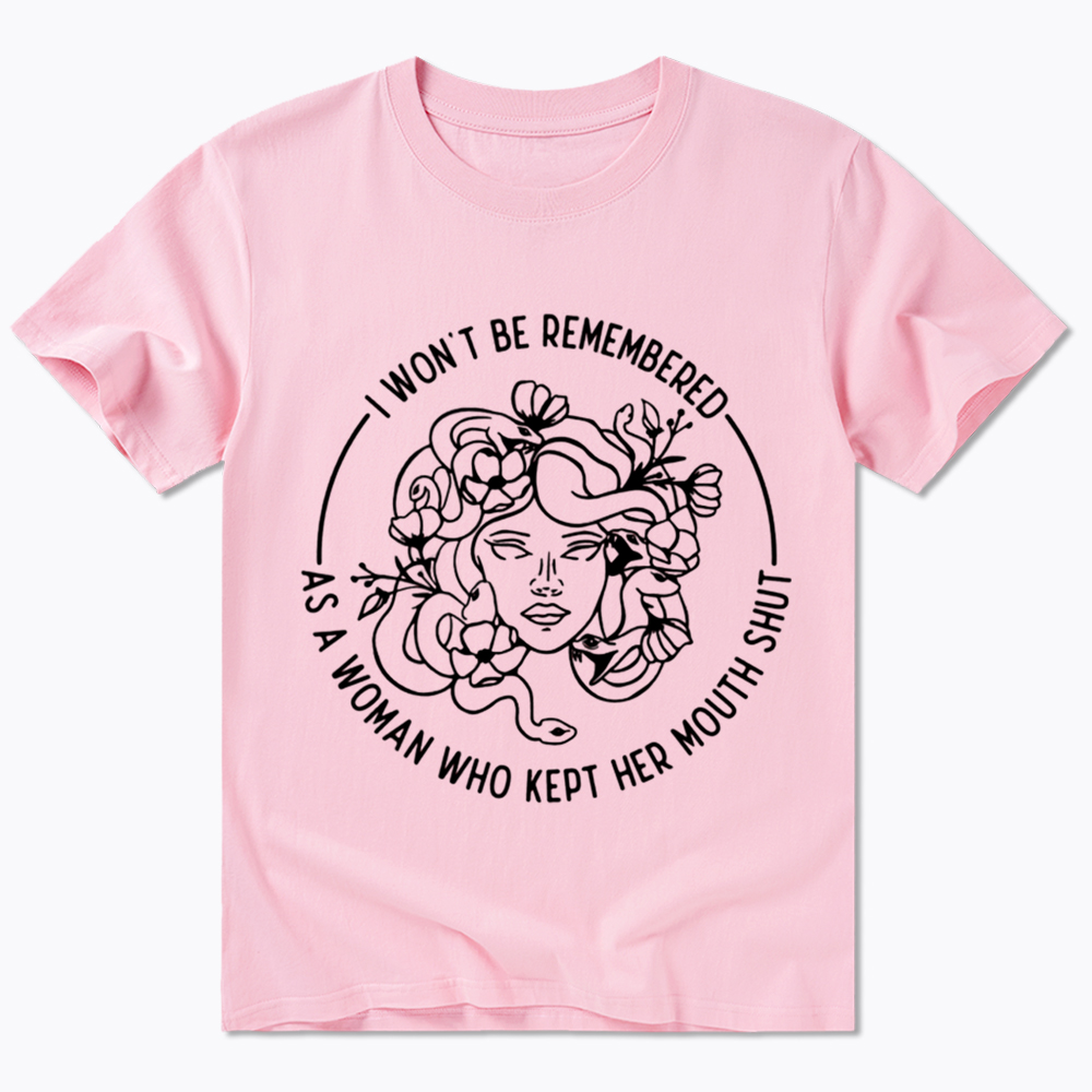 Feminist I Won't Be Remembered As A Woman Who Kept My Mouth Shut Classic T-Shirt