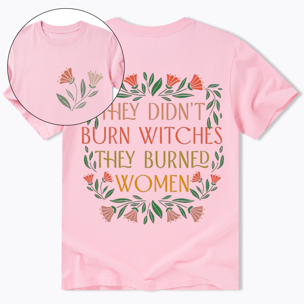 They Didn't Burn Witches They Burned Women Classic T-Shirt