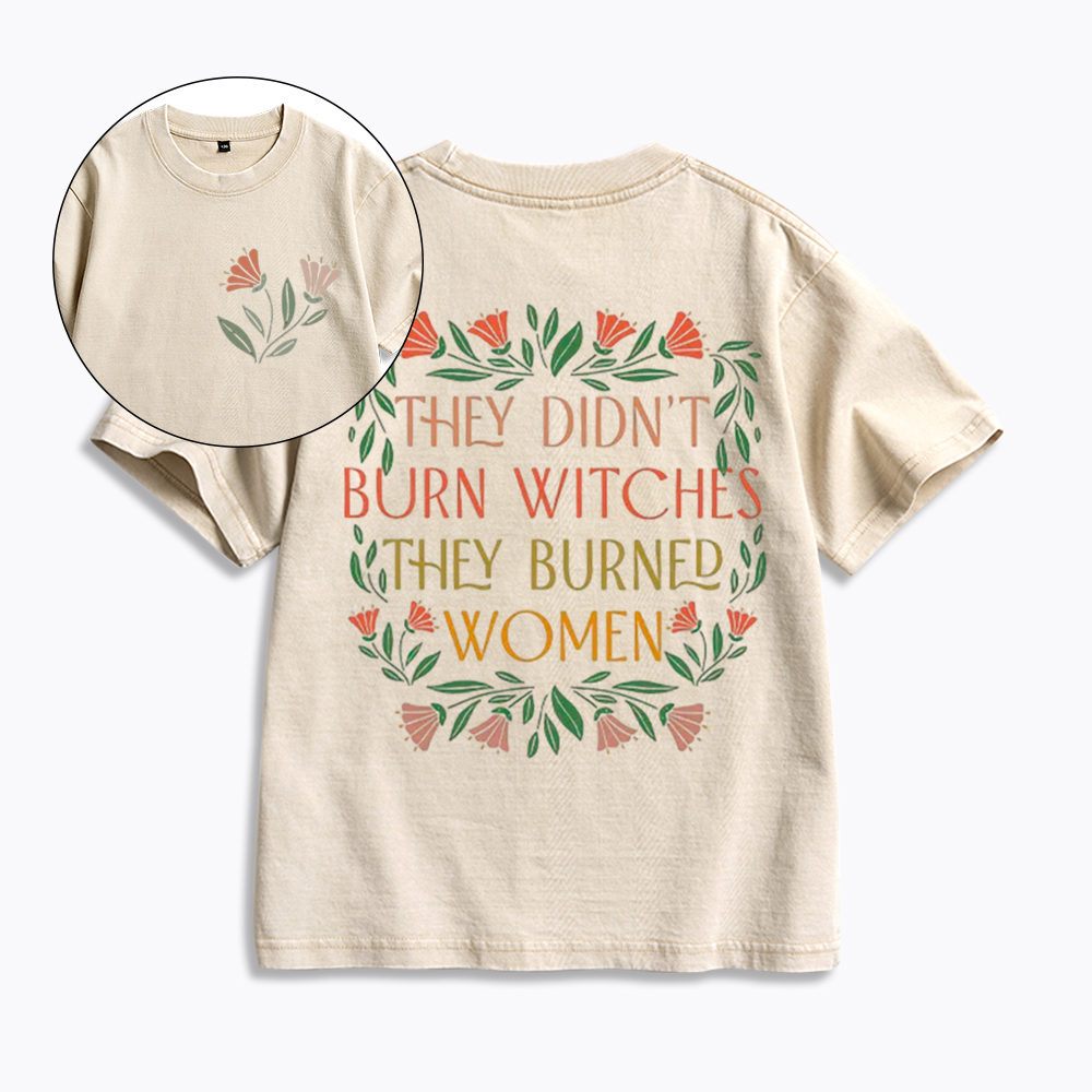 They Didn't Burn Witches They Burned Women Kids Washed T-Shirt