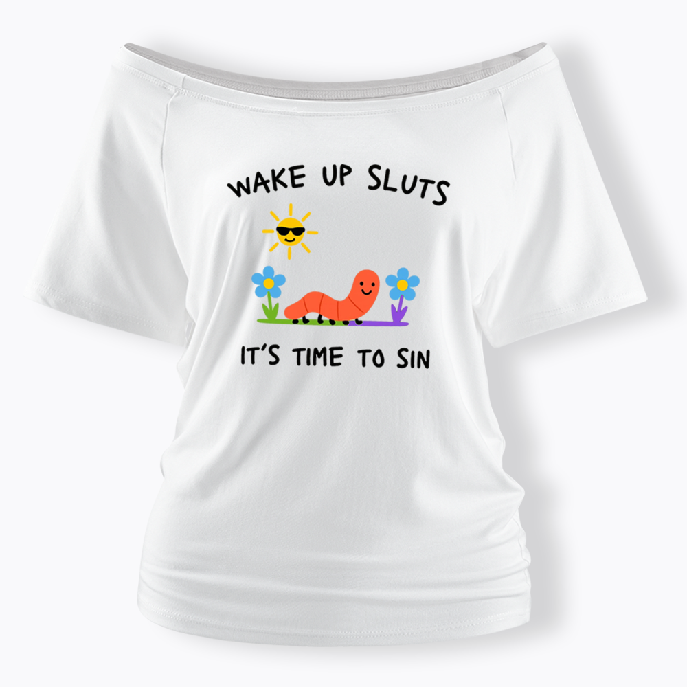 Wake Up Sluts Off Shoulder T-shirts