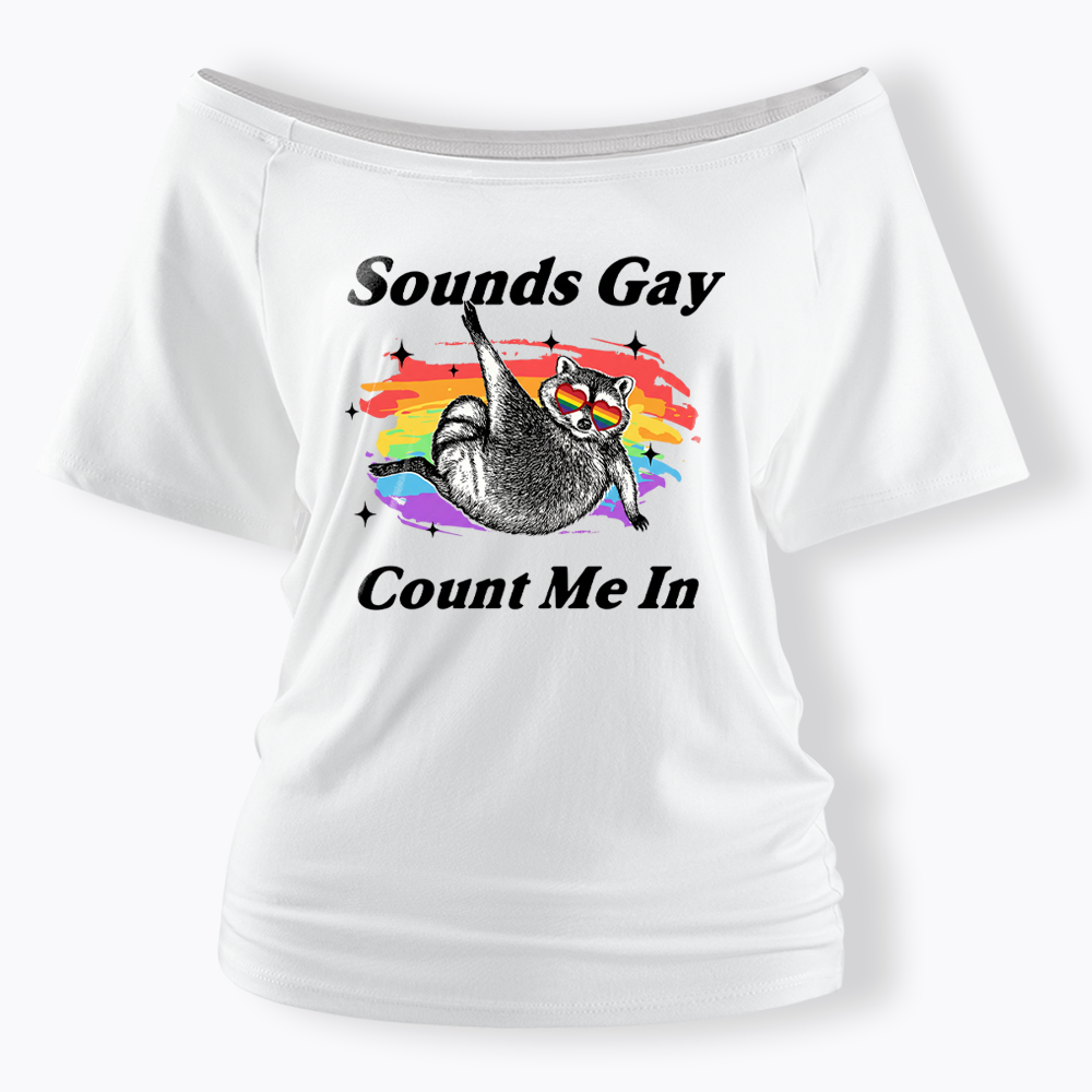 Sounds Gay Raccoon Pride  Off Shoulder T-shirt