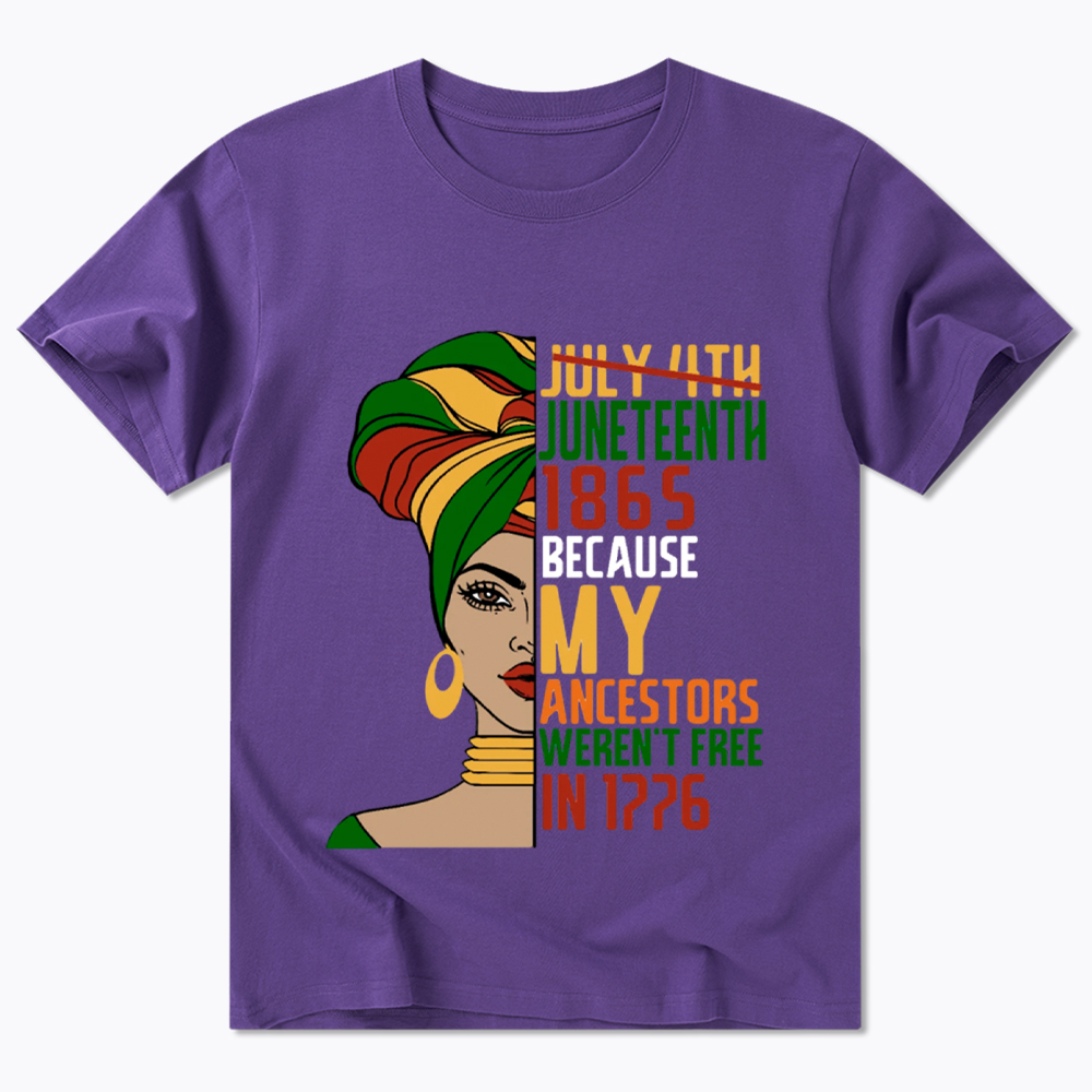 Juneteenth 1865 Because My Ancestors Weren't Free In 1776 Classic T-Shirt