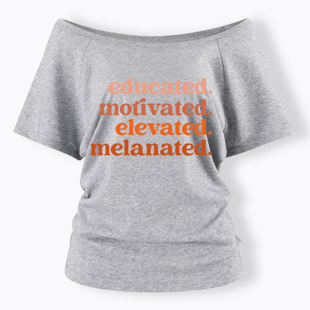 Educated Motivated Melanated Off Shoulder T-shirt