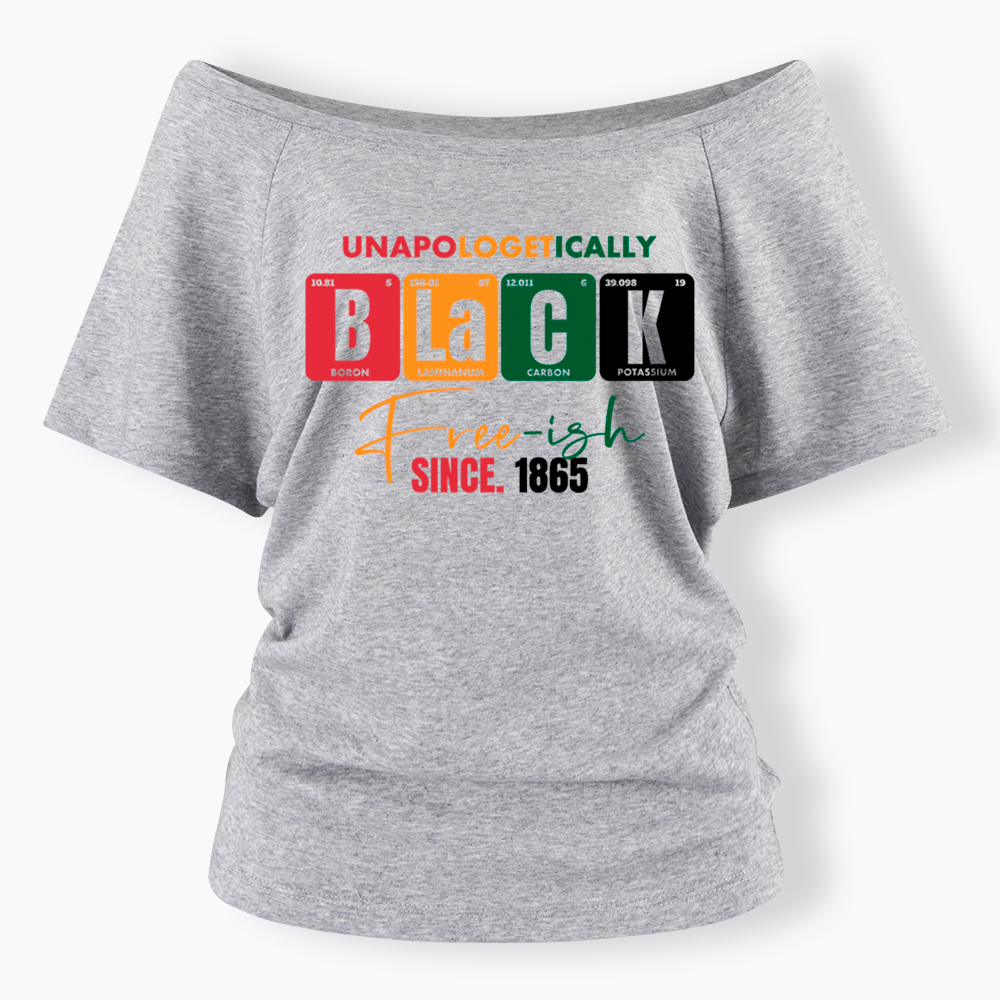Unapologetically Black Free‑ish Since 1865 Off Shoulder T-shirt