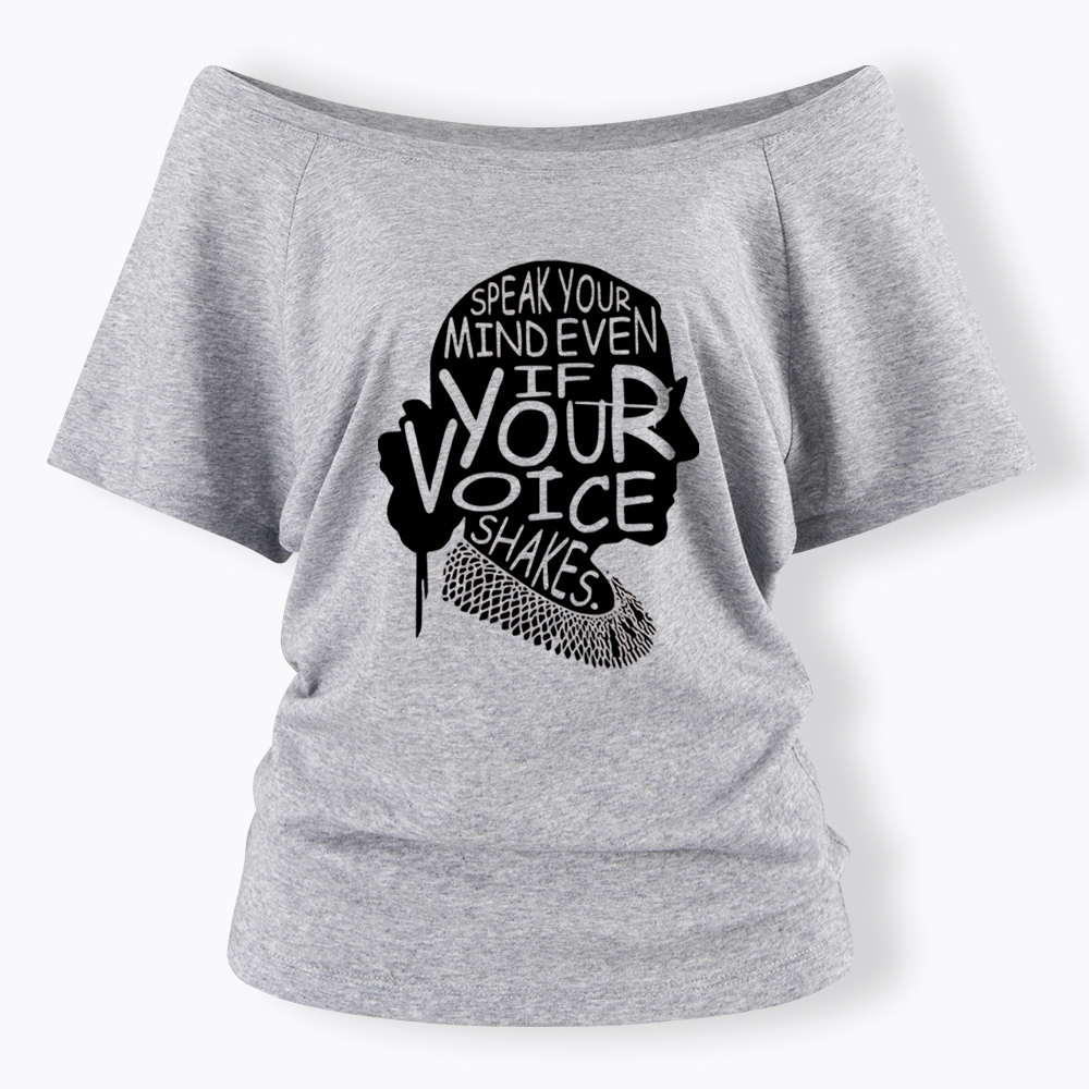 RBG Speak Your Mind Even Even If Your Voice Shakes Off Shoulder T-shirt