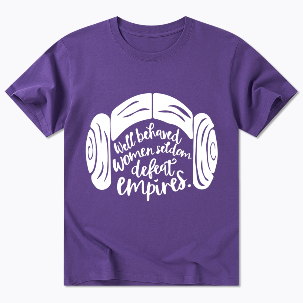 Well Behaved Women Seldom Defeat Empires Classic T-Shirt