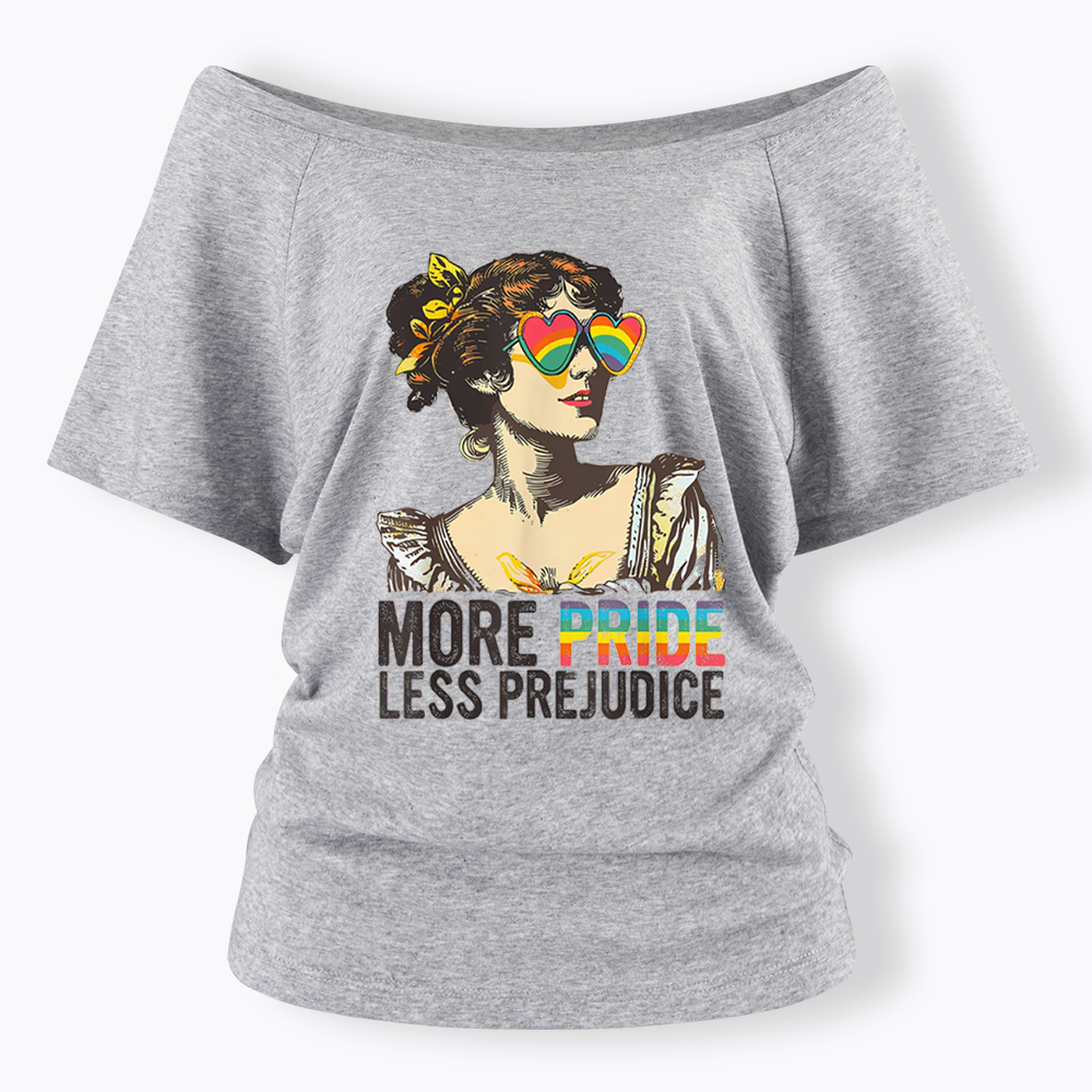 More Pride Less Prejudice Off Shoulder T-shirt